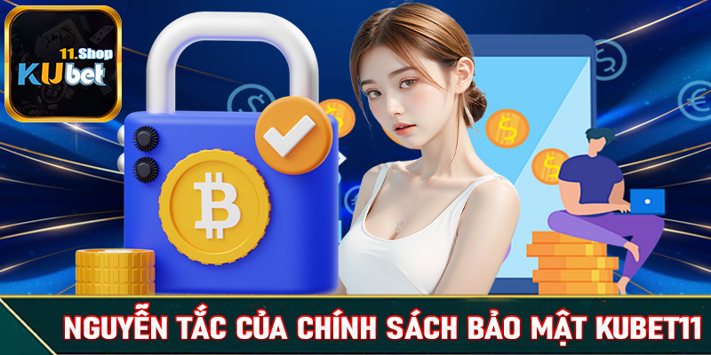 Nguyên tắc của trang chính sách bảo mật Kubet11