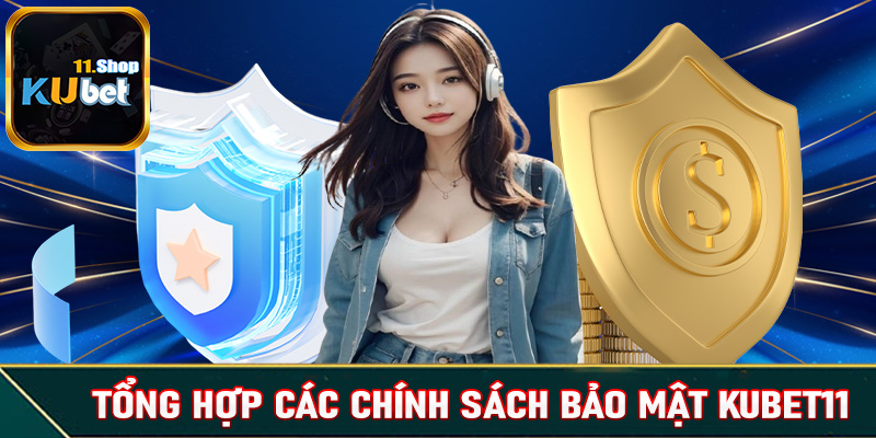 Tổng hợp các chính sách bảo mật đang được nhà cái Kubet11 áp dụng