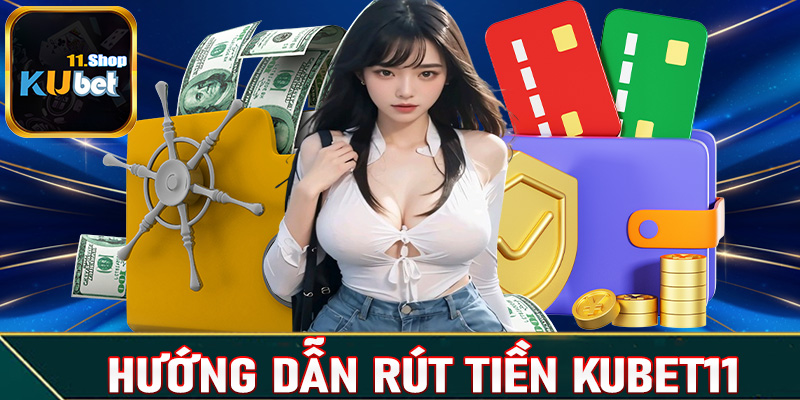 Rút tiền Kubet11