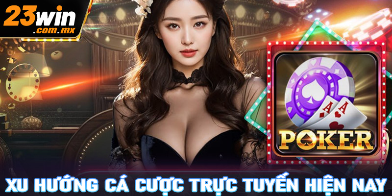 Xu hướng cá cược trực tuyến ngày nay