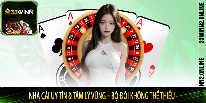 Nhà cái uy tín & tâm lý vững – Bộ đôi không thể thiếu