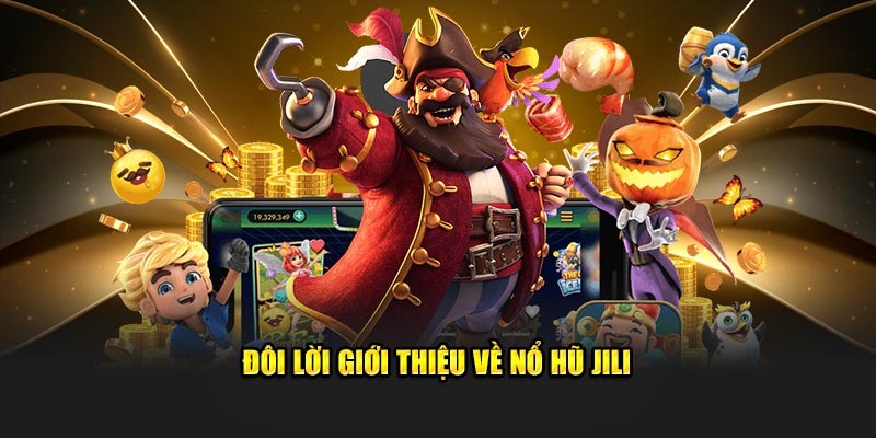 Giới thiệu đôi nét về loại hình nổ hũ jili bet88